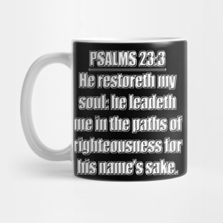 Psalms 23:3 "He restoreth my soul: he leadeth me in the paths of righteousness for his name's sake." King James Version (KJV) Scripture verse Mug